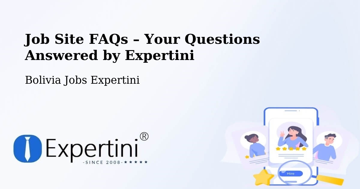 Job Site FAQs – Frequently Asked Questions – Cotoca - Cotoca, Bolivia Jobs Expertini
